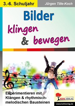 Bilder klingen & bewegen (eBook, PDF) - Tille-Koch, Jürgen