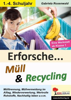 Erforsche ... Müll & Recycling (eBook, PDF) - Rosenwald, Gabriela