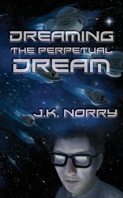 Dreaming the Perpetual Dream - Norry, J. K.