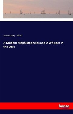 A Modern Mephistopheles and A Whisper in the Dark - Alcott, Louisa May