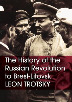 The History of the Russian Revolution to Brest-Litovsk - Trotsky, Leon