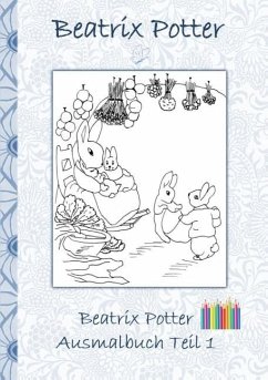 Beatrix Potter Ausmalbuch Teil 1 ( Peter Hase ) - Potter, Beatrix;Potter, Elizabeth M.