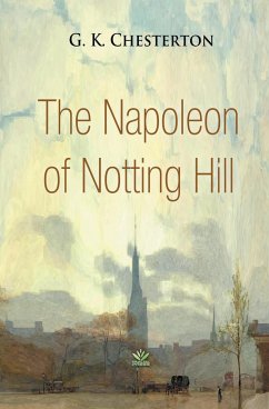 The Napoleon of Notting Hill - Chesterton, G. K.