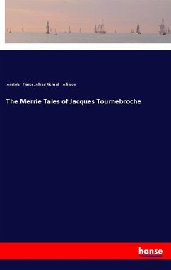 The Merrie Tales of Jacques Tournebroche - France, Anatole; Allinson, Alfred Richard