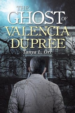 The Ghost of Valencia Dupree - Orr, Tanya L.