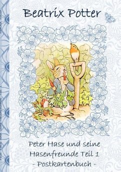 Peter Hase und seine Hasenfreunde Teil 1 - Potter, Beatrix;Potter, Elizabeth M.