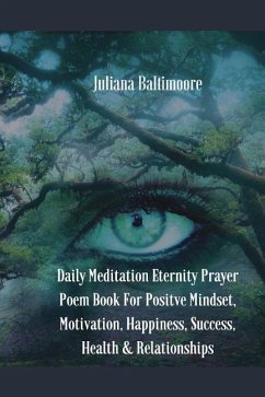 Daily Meditation Eternity Prayer Poem Book For Positve Mindset, Motivation, Happiness, Success, Health & Relationships - Baltimoore, Juliana