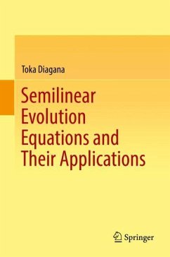 Semilinear Evolution Equations and Their Applications - Diagana, Toka