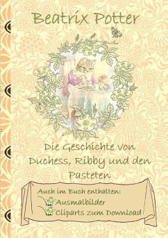 Die Geschichte von Duchess, Ribby und den Pasteten (inklusive Ausmalbilder und Cliparts zum Download) - Potter, Beatrix;Potter, Elizabeth M.