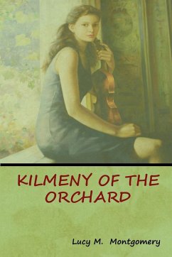 Kilmeny of the Orchard - Montgomery, Lucy M.