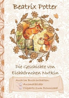 Die Geschichte vom Eichhörnchen Nutkin (inklusive Ausmalbilder und Cliparts zum Download) - Potter, Beatrix;Potter, Elizabeth M.