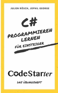 C# Programmieren lernen für Einsteiger - Rösch, Julien;George, Jophil