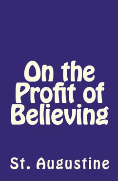 On the Profit of Believing - Augustine, St.