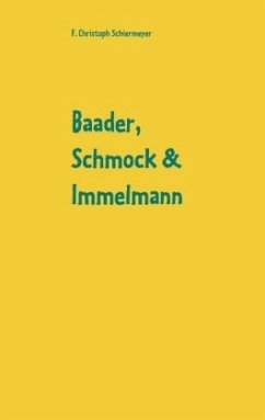 Baader, Schmock & Immelmann - Schiermeyer, F. Christoph