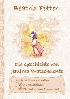 Die Geschichte von Jemima Watschelente (inklusive Ausmalbilder und Cliparts zum Download) - Potter, Beatrix;Potter, Elizabeth M.