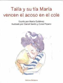 Talía y su tía María vencen el acoso en el cole - Gutiérrez, María Jesús; Gutiérrez, María