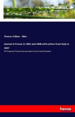Journal in France in 1845 and 1848 with Letters from Italy in 1847 - Allies, Thomas William