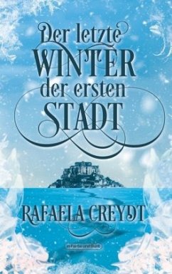 Der letzte Winter der ersten Stadt - Creydt, Rafaela