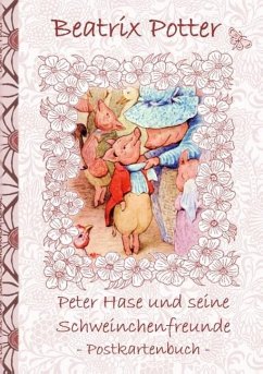 Peter Hase und seine Schweinchenfreunde - Potter, Beatrix;Potter, Elizabeth M.
