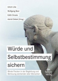 Würde und Selbstbestimmung sichern - Beer, Wolfgang;Droste, Edith;Giebel, Astrid