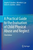 A Practical Guide to the Evaluation of Child Physical Abuse and Neglect