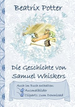 Die Geschichte von Samuel Whiskers (inklusive Ausmalbilder und Cliparts zum Download) - Potter, Beatrix;Potter, Elizabeth M.