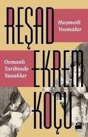 Hasmetli Yosmalar - Osmanli Tarihinde Yasaklar - Ekrem Kocu, Resad