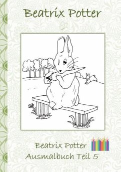 Beatrix Potter Ausmalbuch Teil 5 ( Peter Hase ) - Potter, Beatrix;Potter, Elizabeth M.