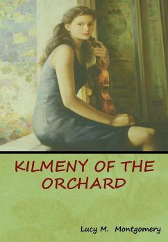 Kilmeny of the Orchard - Montgomery, Lucy M.