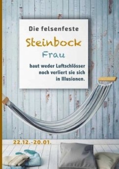 Die felsenfeste Steinbock Frau baut weder Luftschlösser noch verliert sie sich in Illusionen - Kaufer, Silvia