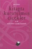 Kitapta Kurutulmus Cicekler Ya da Sözlü Kültür Üzerine Düsünmek - Köker, Eser