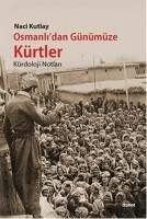 Osmanlidan Günümüze Kürtler - Kutlay, Naci