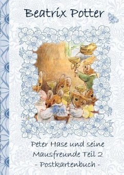 Peter Hase und seine Mausfreunde Teil 2 - Potter, Beatrix;Potter, Elizabeth M.