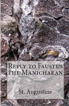 Reply to Faustus the Manichaean - Augustine, St.; Overett, A M