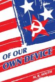 OF OUR OWN DEVICE