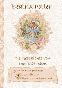 Die Geschichte von Tom Kätzchen (inklusive Ausmalbilder und Cliparts zum Download) - Potter, Beatrix;Potter, Elizabeth M.