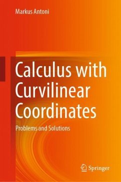 Calculus with Curvilinear Coordinates - Antoni, Markus