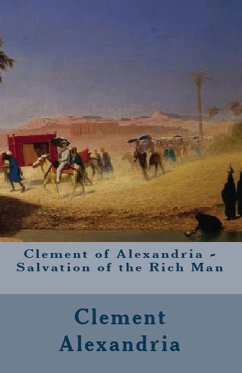 Salvation of the Rich Man - Alexandria, Clement Of