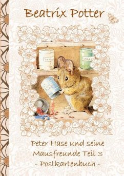 Peter Hase und seine Mausfreunde Teil 3 - Potter, Beatrix;Potter, Elizabeth M.