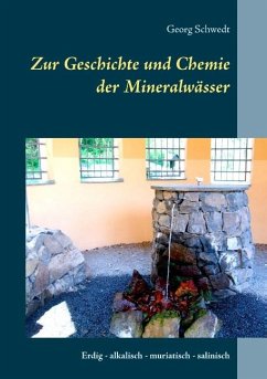 Zur Geschichte und Chemie der Mineralwässer - Schwedt, Georg