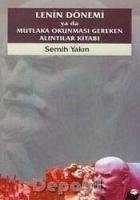 Lenin Dönemi ya da Mutlaka Okunmasi Gereken Alintilar Kitabi - Yakin, Semih