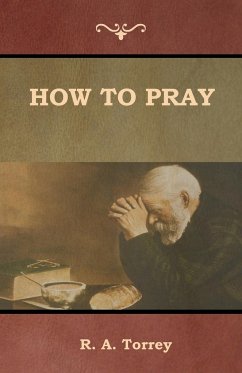 How to Pray - Torrey, R. A.