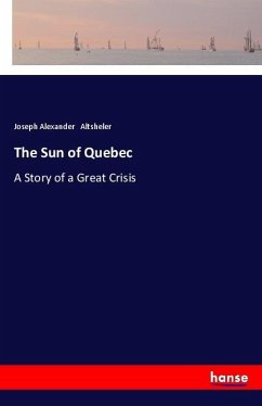 The Sun of Quebec - Altsheler, Joseph Alexander