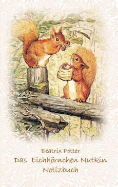 Das Eichhörnchen Nutkin Notizbuch ( Peter Hase ) - Potter, Beatrix;Potter, Elizabeth M.