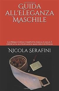 Guida all'Eleganza Maschile (fixed-layout eBook, ePUB) - Serafini, Nicola