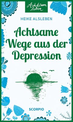 Achtsame Wege aus der Depression (eBook, ePUB) - Alsleben, Heike