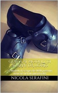 Guida alle scarpe eleganti da uomo (eBook, ePUB) - Serafini, Nicola
