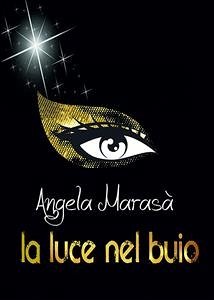 Lla luce nel buio (eBook, ePUB) - Marasà, Angela
