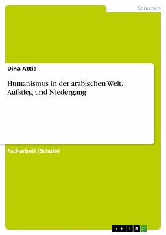 Humanismus in der arabischen Welt. Aufstieg und Niedergang (eBook, PDF) - Attia, Dina