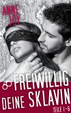 Freiwillig deine Sklavin Teile 1 - 6 (eBook, ePUB)